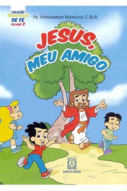 Coleção Sementinhas de Fé - Volume 2 - Jesus, Meu Amigo