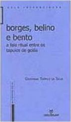Borges, Belino e Bento