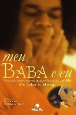 Meu Babá e Eu: Vivências com o Mestre Indiano Sri Sathya Sai Baba