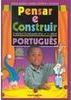 Pensar e Construir: Português - 1 série - 1 grau