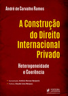 A construção do direito internacional privado: heterogeneidade e coerência