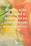 Constelação familiar e o paradigma da complexidade: uma interface com a Psicologia