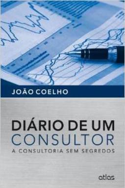 DIÁRIO DE UM CONSULTOR: A Consultoria Sem Segredos