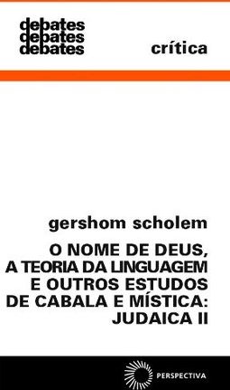 Nome de Deus, a Teoria da Linguagem e Outros Estudos de Cabala...