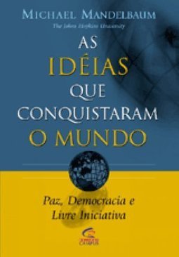 As Idéias que Conquistaram o Mundo