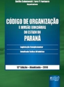 CODIGO DE ORGANIZACAO E DIVISAO JUDICIARIAS DO ESTADO DO PARANA