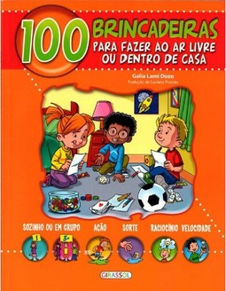 100 brincadeiras para fazer ao ar livre ou em casa