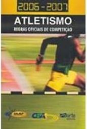 Atletismo: Regras Oficiais de Competição  2006-2007