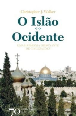 O islão e o ocidente: uma harmonia dissonante de civilizações