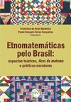 Etnomatemáticas pelo Brasil: aspectos teóricos, ticas de matema e práticas escolares