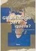 Globalização para Quem?: uma Discussão Sobre os Rumos da Globalização