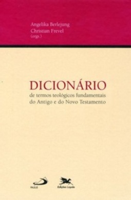 Dicionário de termos teológicos fundamentais do Antigo e do Novo Testamento