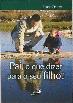 PAI O QUE DIZER PARA O SEU FILHO