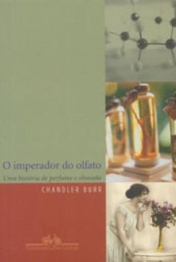 O Imperador do Olfato: uma História de Perfume e Obsessão