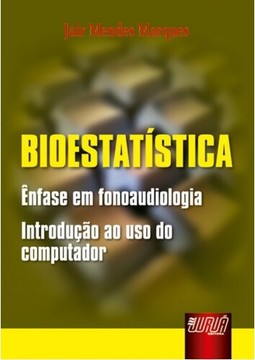 Bioestatística - Ênfase em Fonoaudiologia - Introdução ao uso do computador