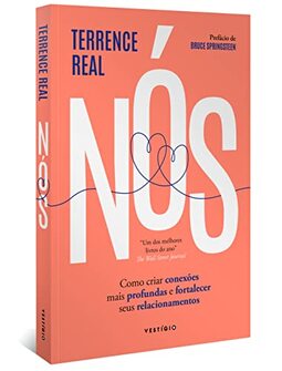 Nós: Como criar conexões mais profundas e fortalecer seus relacionamentos