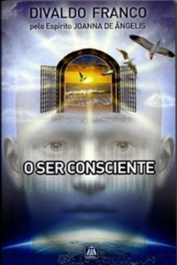 O Ser Consciente (Série Psicológica Joanna de Ângelis #5)