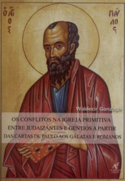 Os Conflitos na Igreja Primitiva - Entre Judaizantes e Gentios