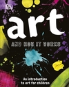 Art and How it Works: An Introduction to Art for Children