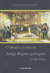 Brasil e a crise do antigo regime português (1788-1822)