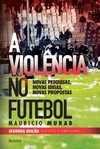 A violência no futebol: novas pesquisas, novas ideias, novas propostas