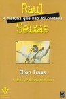 Raul Seixas: a História que Não Foi Contada