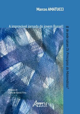 A improvável jornada do Jovem Russell: ou de onde saíram Os Princípios da Matemática?