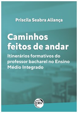 Caminhos feitos de andar: itinerários formativos do professor bacharel no ensino médio integrado