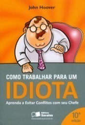 Como Trabalhar para um Idiota