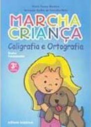 Marcha Criança: Caligrafia e Ortografia - 3 Série - 1 Grau