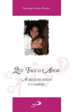 Que fale o amor: as relações sexuais e o namoro