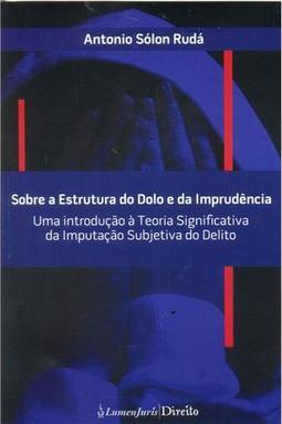 Sobre a Estrutura do Dolo e da Imprudência