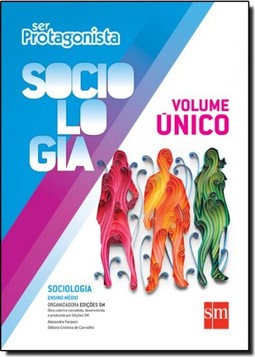 Sociologia - Volume Unico Ser Protagonista - Ensino Medio