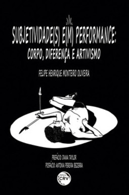 Subjetividade(s) e(m) performance: corpo, diferença e artivismo