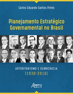 Planejamento estratégico governamental no brasil: autoritarismo e democracia (1930-2016)