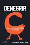 Denegrir: educação e relações raciais