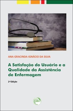 A satisfação do usuário e a qualidade da assistência de enfermagem