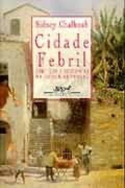 Cidade Febril: Cortiços Epidemias na Corte Imperial