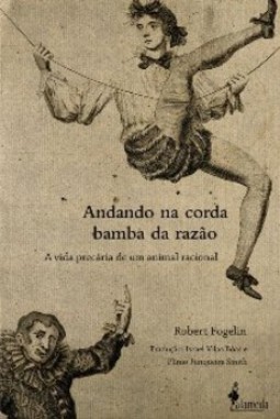 Andando na corda bamba da razão: a vida precária de um animal racional