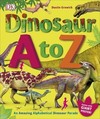Dinosaur A to Z: An Amazing Alphabetical Dinosaur Parade