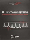 O eletrocardiograma: Fundamentos e relevância na prática médica