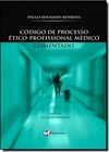 Codigo De Processo Etico-Profissional Medico Comentado