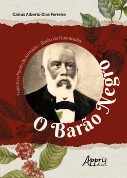 Francisco paulo de almeida - barào de guaraciaba: "o barào negro"