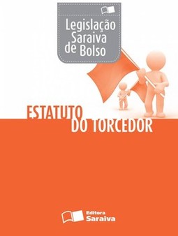 Legislação Saraiva de bolso: estatuto do torcedor
