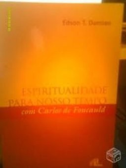 Espiritualidade Para Nosso Tempo Com Carlos de Foucauld