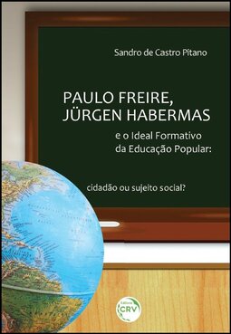 Paulo Freire, Jürgen Habermas e o ideal formativo da educação popular: cidadão ou sujeito social?