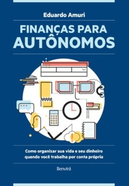 Finanças para autônomos: como organizar sua vida e seu dinheiro quando você trabalha por conta própria