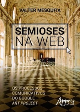 Semioses na web: os processos comunicativos do google art project