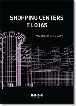 Shopping Centers e Lojas. Arquitetura e Design