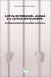 A ética de Emmanuel Lévinas e a justiça restaurativa: um diálogo interditado pela racionalidade penal moderna